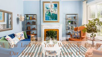 A New Look for Your Wingback: Explore Our Range of Chair Cover Designs