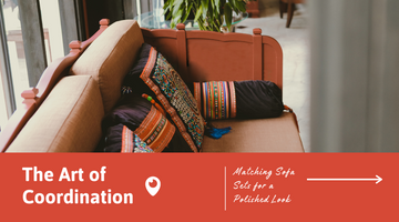 The Art of Coordination: Matching Sofa Sets for a Polished Look