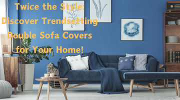 Twice the Style: Discover Trendsetting Double Sofa Covers for Your Home!